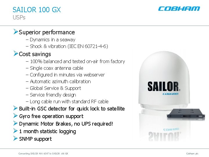 SAILOR 100 GX USPs Ø Superior performance – Dynamics in a seaway – Shock