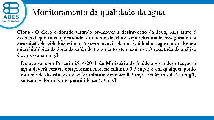 Monitoramento da qualidade da água Cloro - O cloro é dosado visando promover a