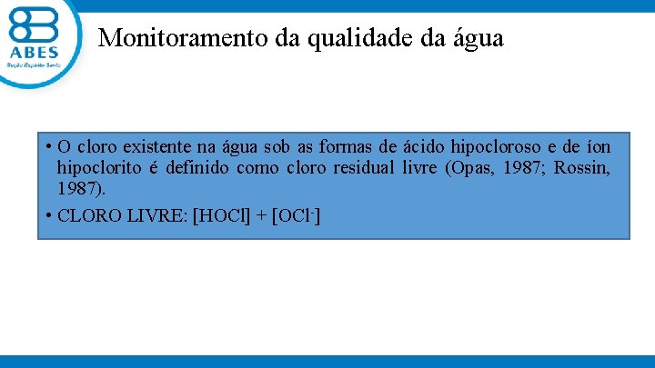 Monitoramento da qualidade da água • O cloro existente na água sob as formas