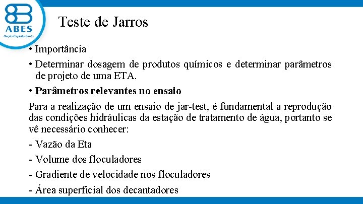 Teste de Jarros • Importância • Determinar dosagem de produtos químicos e determinar parâmetros