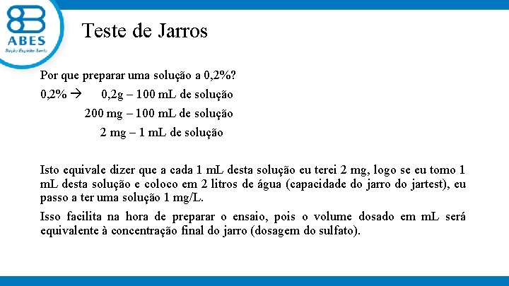 Teste de Jarros Por que preparar uma solução a 0, 2%? 0, 2% 0,