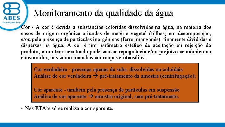 Monitoramento da qualidade da água Cor - A cor é devida a substâncias coloridas