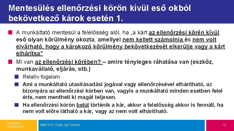 Mentesülés ellenőrzési körön kívül eső okból bekövetkező károk esetén 1. A munkáltató mentesül a