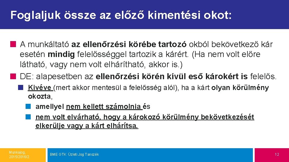 Foglaljuk össze az előző kimentési okot: A munkáltató az ellenőrzési körébe tartozó okból bekövetkező