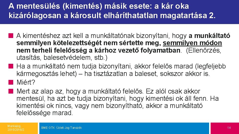 A mentesülés (kimentés) másik esete: a kár oka kizárólagosan a károsult elháríthatatlan magatartása 2.