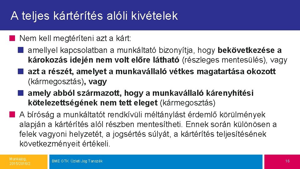 A teljes kártérítés alóli kivételek Nem kell megtéríteni azt a kárt: amellyel kapcsolatban a