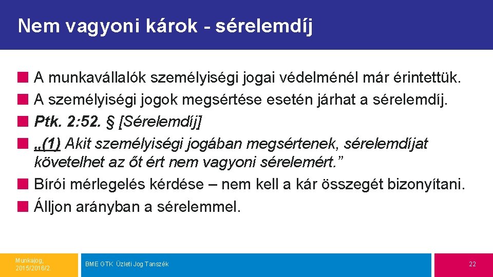 Nem vagyoni károk - sérelemdíj A munkavállalók személyiségi jogai védelménél már érintettük. A személyiségi