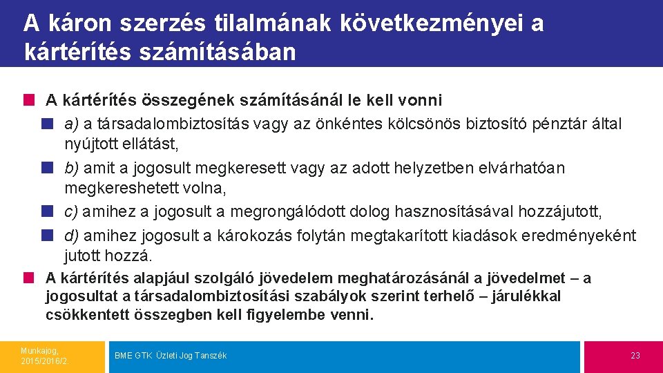 A káron szerzés tilalmának következményei a kártérítés számításában A kártérítés összegének számításánál le kell