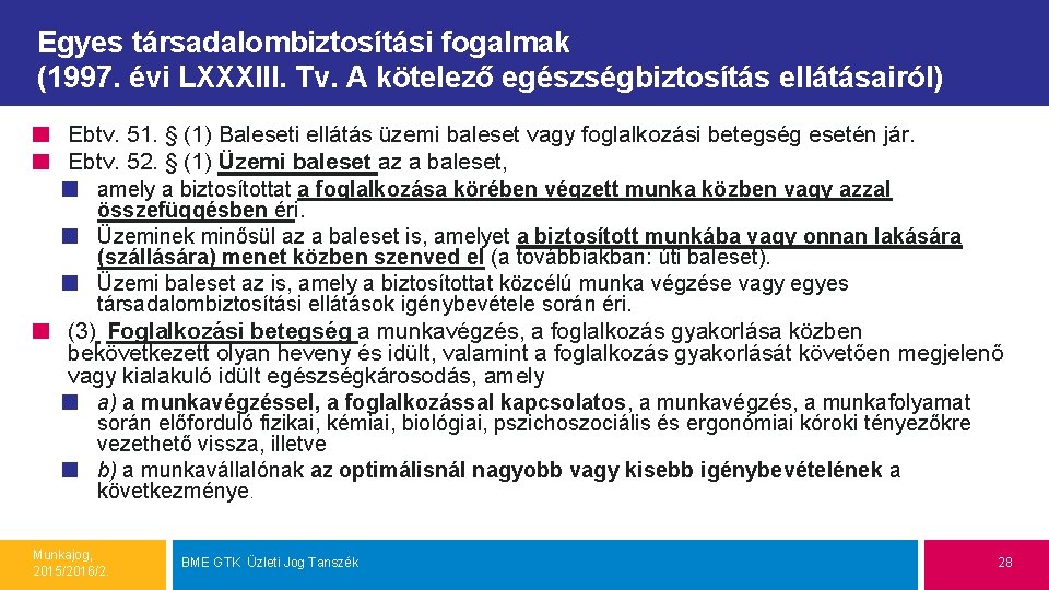 Egyes társadalombiztosítási fogalmak (1997. évi LXXXIII. Tv. A kötelező egészségbiztosítás ellátásairól) Ebtv. 51. §