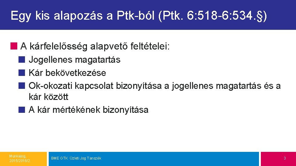 Egy kis alapozás a Ptk-ból (Ptk. 6: 518 -6: 534. §) A kárfelelősség alapvető