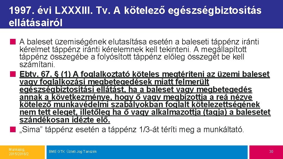 1997. évi LXXXIII. Tv. A kötelező egészségbiztosítás ellátásairól A baleset üzemiségének elutasítása esetén a