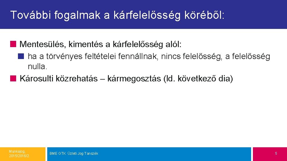 További fogalmak a kárfelelősség köréből: Mentesülés, kimentés a kárfelelősség alól: ha a törvényes feltételei