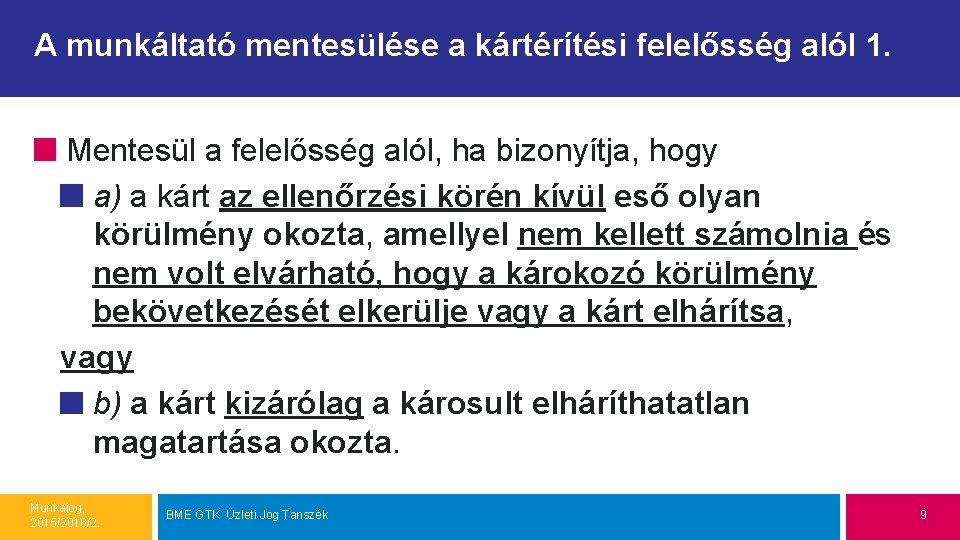 A munkáltató mentesülése a kártérítési felelősség alól 1. Mentesül a felelősség alól, ha bizonyítja,