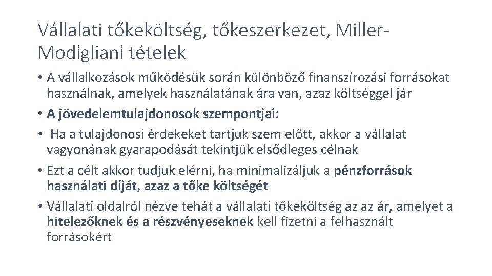 Vállalati tőkeköltség, tőkeszerkezet, Miller. Modigliani tételek • A vállalkozások működésük során különböző finanszírozási forrásokat Vállalati tőkeköltség, tőkeszerkezet, Miller. Modigliani tételek • A vállalkozások működésük során különböző finanszírozási forrásokat