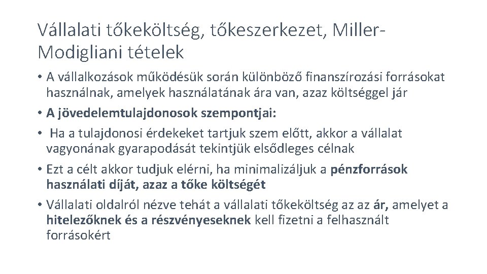 Vállalati tőkeköltség, tőkeszerkezet, Miller. Modigliani tételek • A vállalkozások működésük során különböző finanszírozási forrásokat