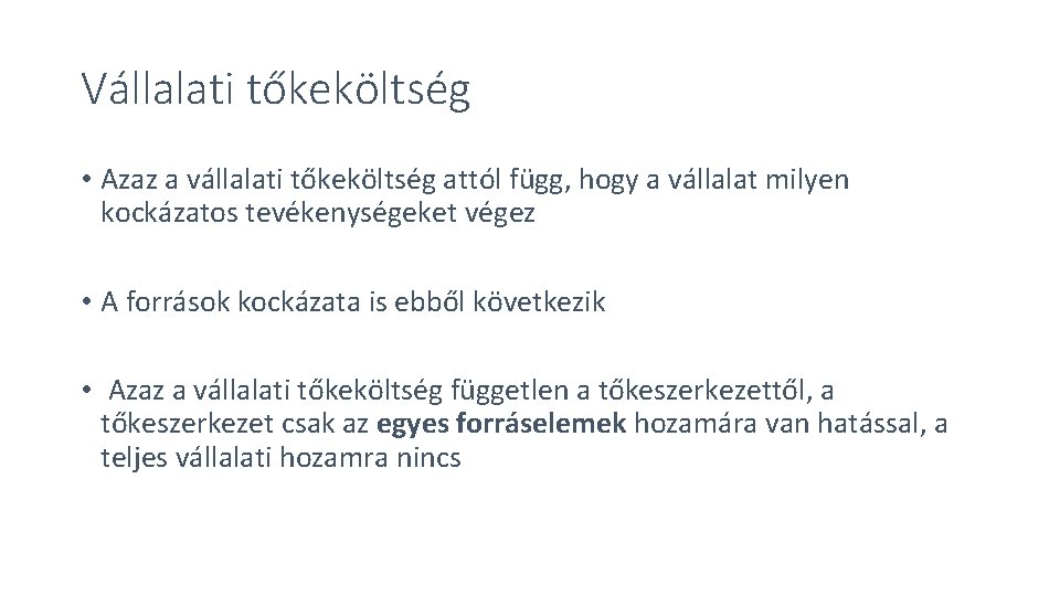 Vállalati tőkeköltség • Azaz a vállalati tőkeköltség attól függ, hogy a vállalat milyen kockázatos Vállalati tőkeköltség • Azaz a vállalati tőkeköltség attól függ, hogy a vállalat milyen kockázatos