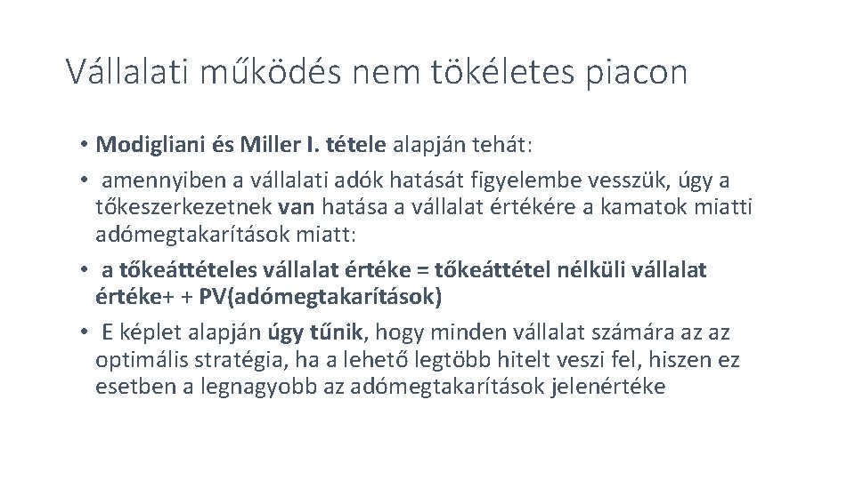 Vállalati működés nem tökéletes piacon • Modigliani és Miller I. tétele alapján tehát: •