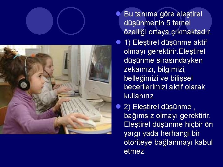 l Bu tanıma göre eleştirel düşünmenin 5 temel özelliği ortaya çıkmaktadır. l 1) Eleştirel