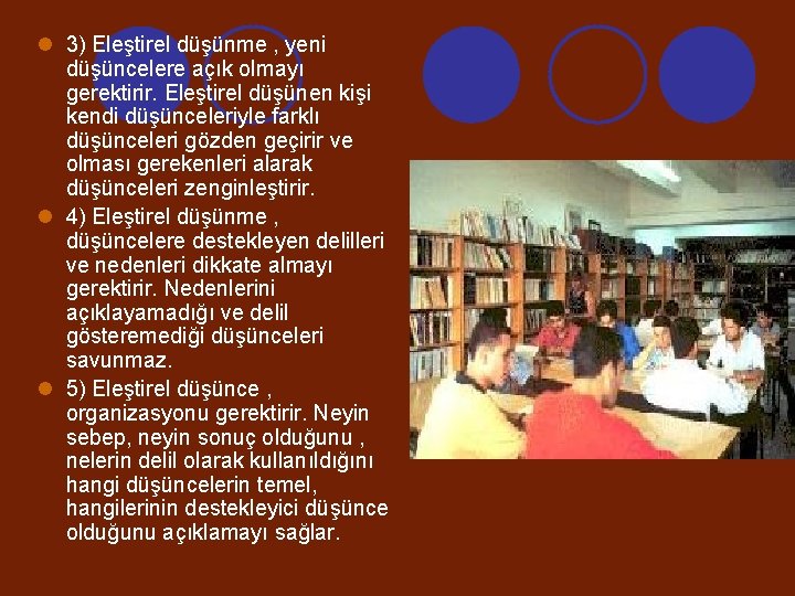 l 3) Eleştirel düşünme , yeni düşüncelere açık olmayı gerektirir. Eleştirel düşünen kişi kendi