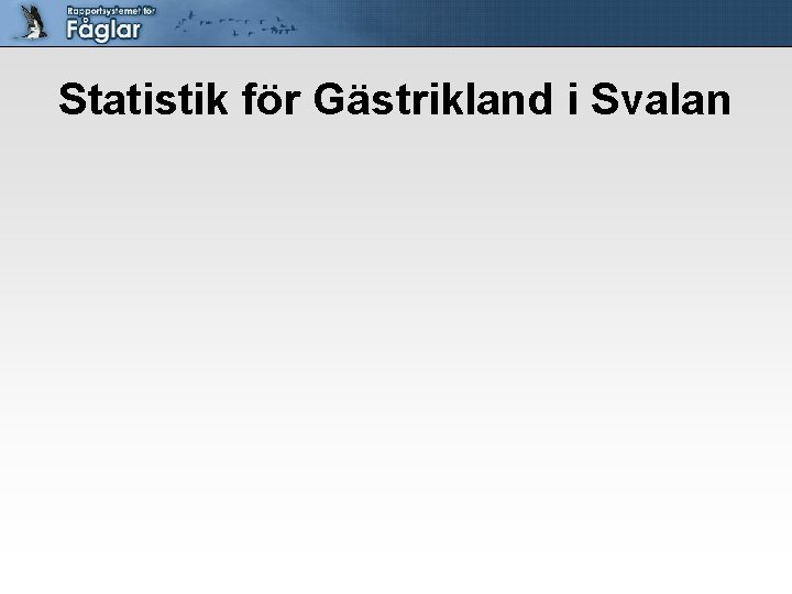 Statistik för Gästrikland i Svalan 