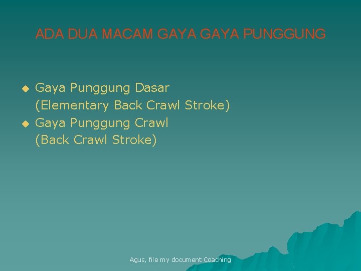 ADA DUA MACAM GAYA PUNGGUNG u u Gaya Punggung Dasar (Elementary Back Crawl Stroke)