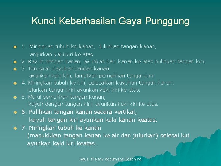 Kunci Keberhasilan Gaya Punggung u 1. Miringkan tubuh ke kanan, julurkan tangan kanan, u