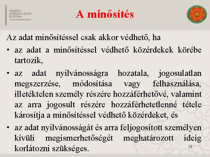 A minősítés Az adat minősítéssel csak akkor védhető, ha • az adat a minősítéssel