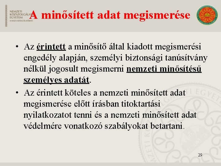 A minősített adat megismerése • Az érintett a minősítő által kiadott megismerési engedély alapján,