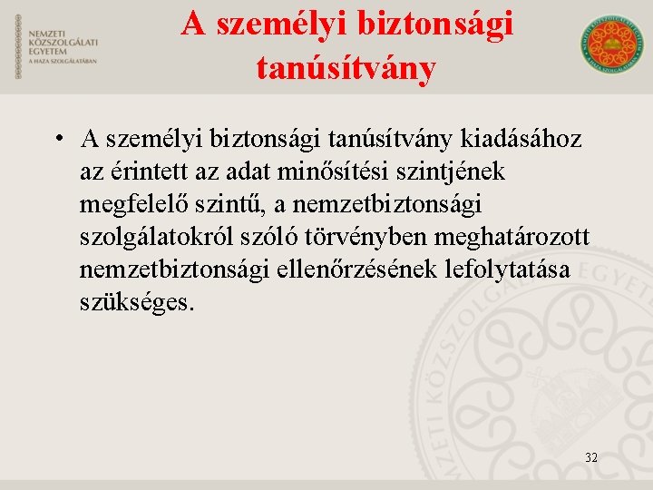 A személyi biztonsági tanúsítvány • A személyi biztonsági tanúsítvány kiadásához az érintett az adat