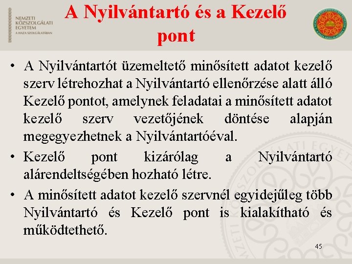 A Nyilvántartó és a Kezelő pont • A Nyilvántartót üzemeltető minősített adatot kezelő szerv