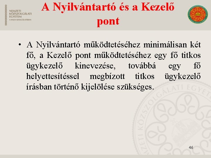 A Nyilvántartó és a Kezelő pont • A Nyilvántartó működtetéséhez minimálisan két fő, a