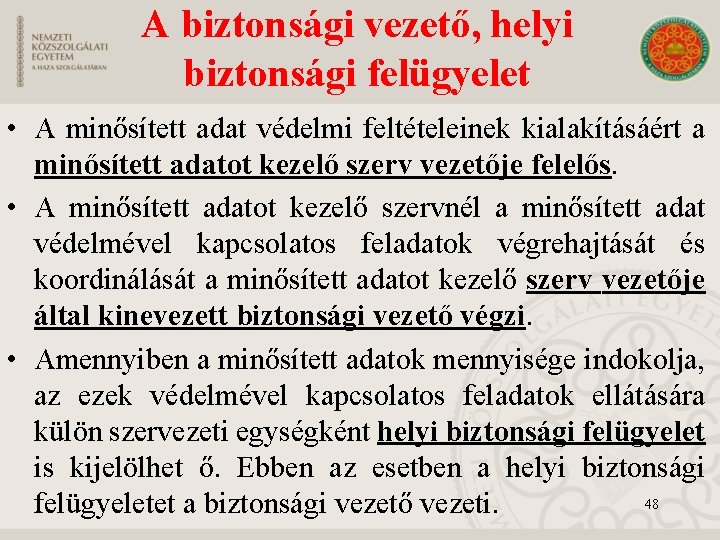 A biztonsági vezető, helyi biztonsági felügyelet • A minősített adat védelmi feltételeinek kialakításáért a