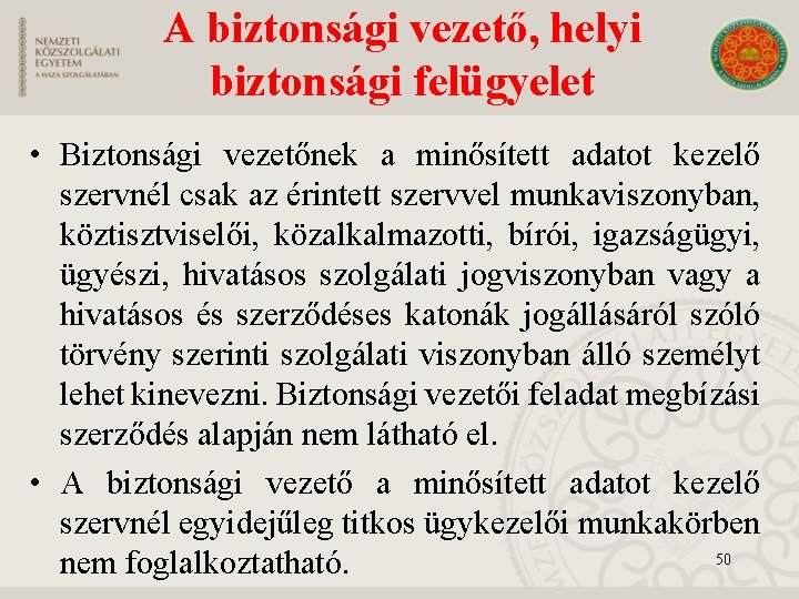 A biztonsági vezető, helyi biztonsági felügyelet • Biztonsági vezetőnek a minősített adatot kezelő szervnél