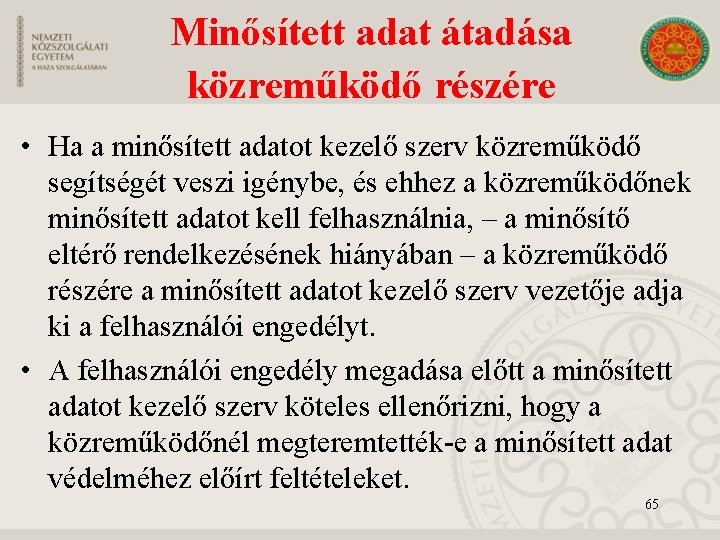 Minősített adat átadása közreműködő részére • Ha a minősített adatot kezelő szerv közreműködő segítségét