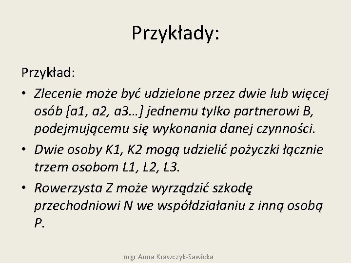 Przykłady: Przykład: • Zlecenie może być udzielone przez dwie lub więcej osób [a 1,