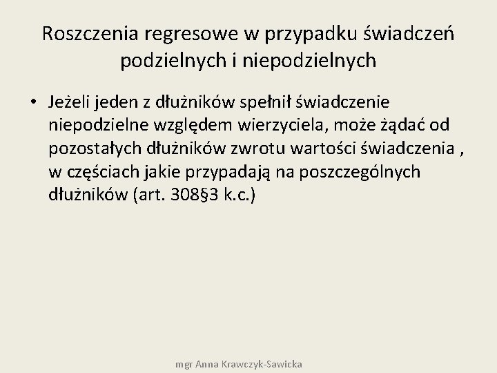 Roszczenia regresowe w przypadku świadczeń podzielnych i niepodzielnych • Jeżeli jeden z dłużników spełnił