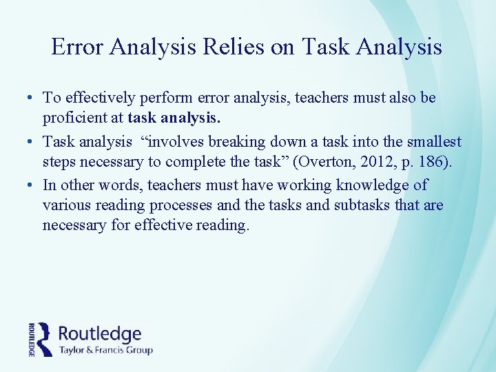 Error Analysis Relies on Task Analysis • To effectively perform error analysis, teachers must