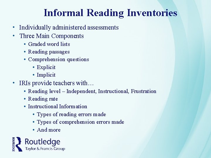 Informal Reading Inventories • Individually administered assessments • Three Main Components • Graded word