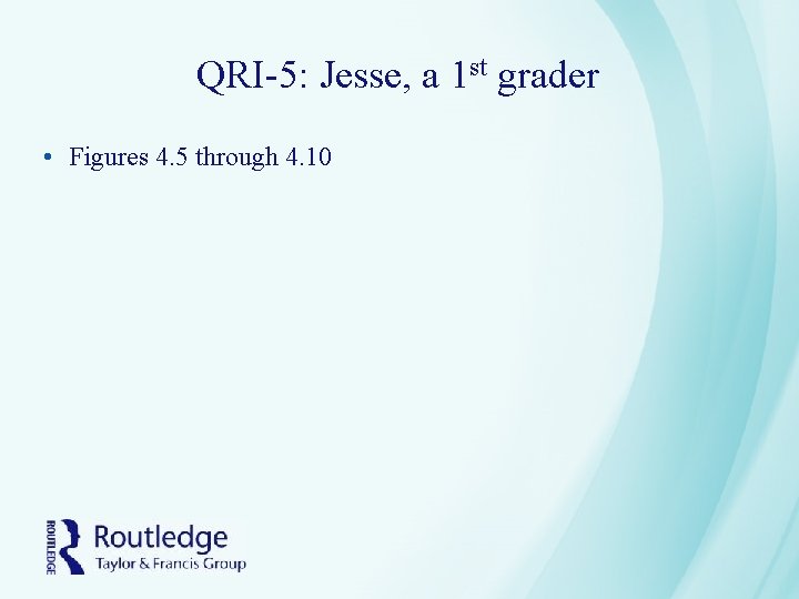 QRI-5: Jesse, a 1 st grader • Figures 4. 5 through 4. 10 