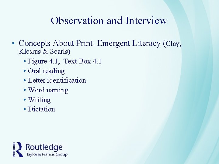 Observation and Interview • Concepts About Print: Emergent Literacy (Clay, Klesius & Searls) •