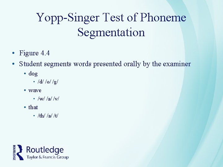 Yopp-Singer Test of Phoneme Segmentation • Figure 4. 4 • Student segments words presented