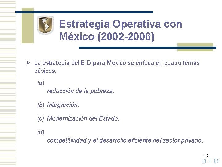 Estrategia Operativa con México (2002 -2006) Ø La estrategia del BID para México se