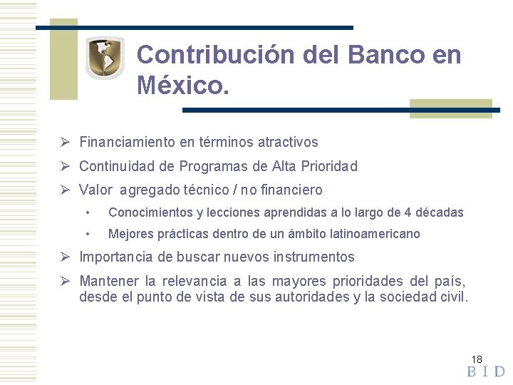 Contribución del Banco en México. Ø Financiamiento en términos atractivos Ø Continuidad de Programas