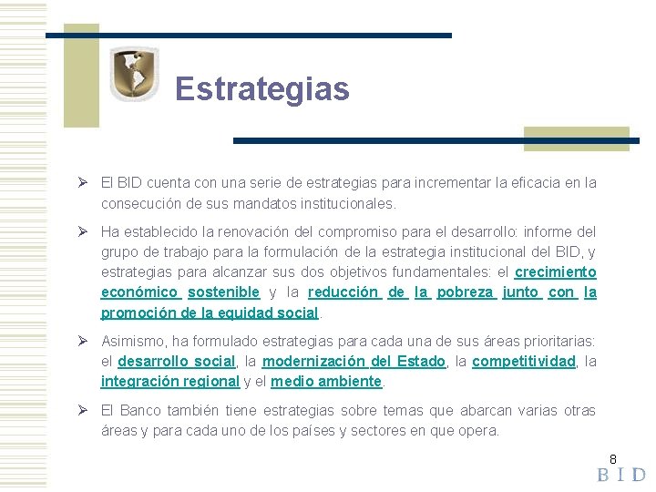 Estrategias Ø El BID cuenta con una serie de estrategias para incrementar la eficacia