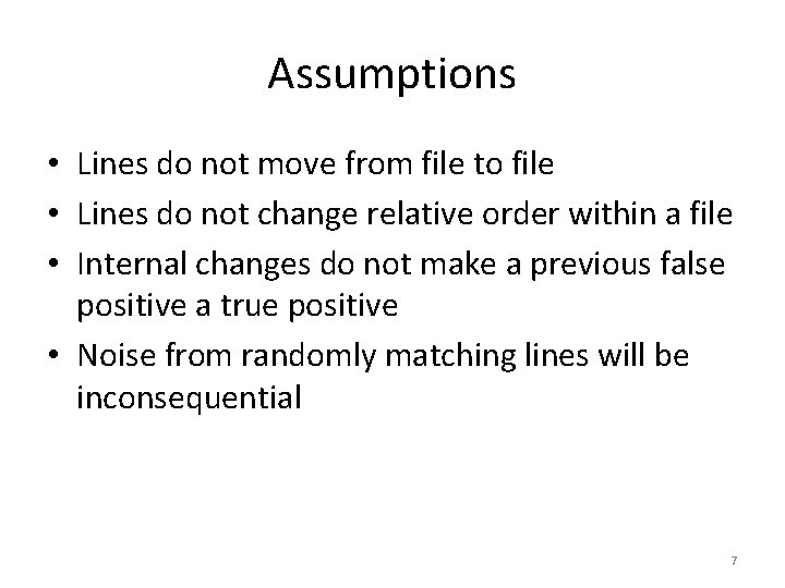 Assumptions • Lines do not move from file to file • Lines do not