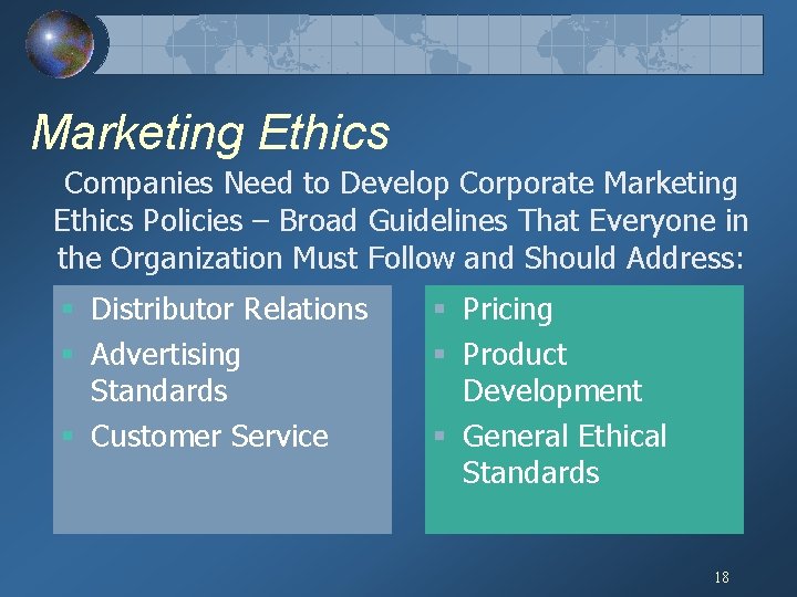 Marketing Ethics Companies Need to Develop Corporate Marketing Ethics Policies – Broad Guidelines That