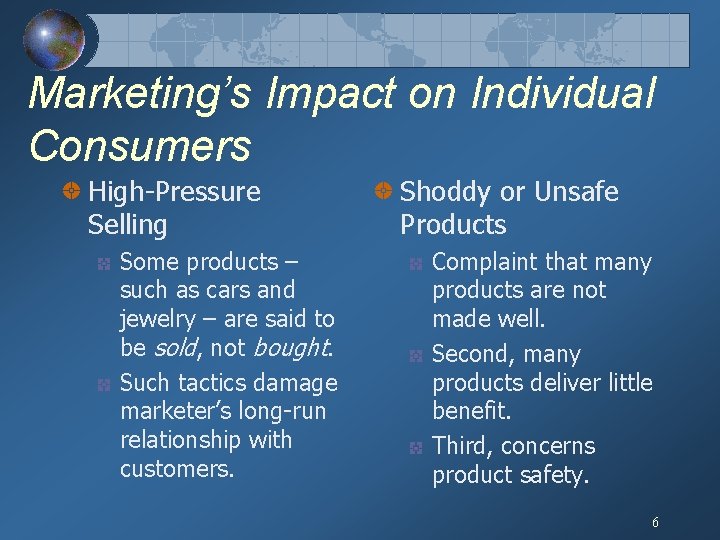 Marketing’s Impact on Individual Consumers High-Pressure Selling Some products – such as cars and