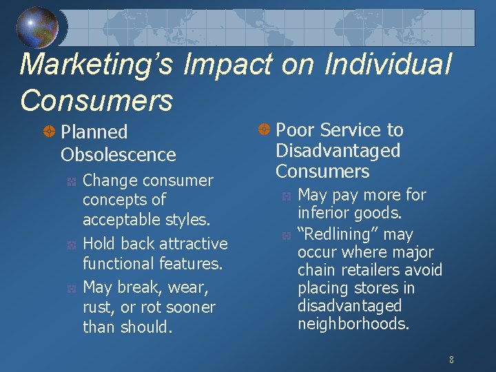 Marketing’s Impact on Individual Consumers Planned Obsolescence Change consumer concepts of acceptable styles. Hold