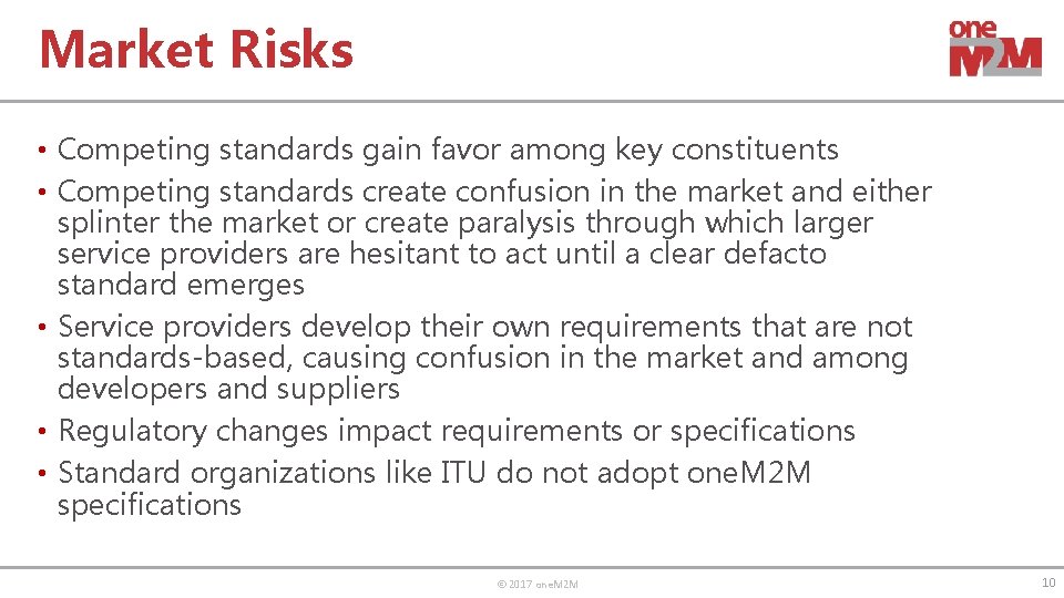 Market Risks • Competing standards gain favor among key constituents • Competing standards create