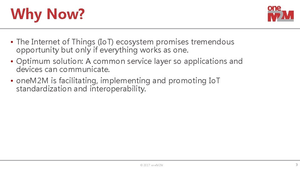 Why Now? • The Internet of Things (Io. T) ecosystem promises tremendous opportunity but